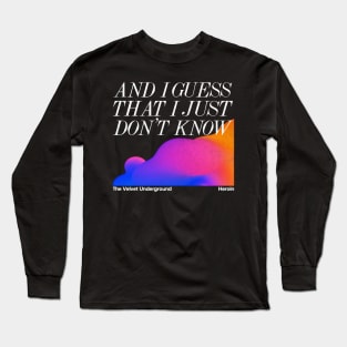 The Velvet Underground / Heroin - Minimalist Lyric Artwork Design Long Sleeve T-Shirt